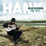Hank Williams Jr. - Old School New Rules